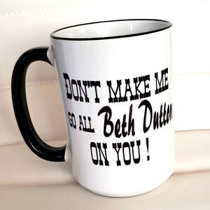 Beth Dutton Coffee mugs, 15 oz